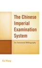 Chinese Imperial Examination System : An Annotated Bibliography - eBook