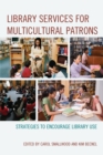 Library Services for Multicultural Patrons : Strategies to Encourage Library Use - eBook