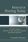 Resource Sharing Today : A Practical Guide to Interlibrary Loan, Consortial Circulation, and Global Cooperation - eBook