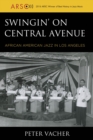 Swingin' on Central Avenue : African American Jazz in Los Angeles - eBook
