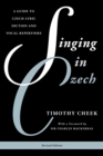 Singing in Czech : A Guide to Czech Lyric Diction and Vocal Repertoire - eBook