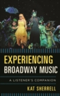 Experiencing Broadway Music : A Listener's Companion - eBook