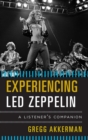 Experiencing Led Zeppelin : A Listener's Companion - eBook