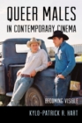 Queer Males in Contemporary Cinema : Becoming Visible - eBook