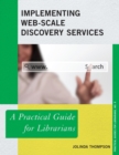 Implementing Web-Scale Discovery Services : A Practical Guide for Librarians - eBook