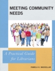 Meeting Community Needs : A Practical Guide for Librarians - eBook