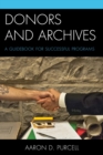 Donors and Archives : A Guidebook for Successful Programs - eBook