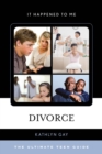 Divorce : The Ultimate Teen Guide - eBook