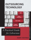 Outsourcing Technology : A Practical Guide for Librarians - eBook
