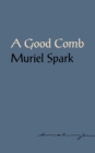 A Good Comb : The Sayings of Muriel Spark - eBook