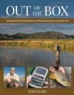 Out of the Box : Unconventional Fly-Fishing Strategies and Winning Combinations to Catch More Fish - Book