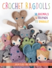 Crochet Ragdolls : 30 Animals and Friends to Snuggle - Book