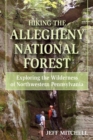 Hiking the Allegheny National Forest : Exploring the Wilderness of Northwestern Pennsylvania - eBook
