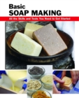Basic Soap Making : All the Skills and Tools You Need to Get Started - eBook