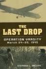 The Last Drop : Operation Varsity, March 24-25, 1945 - eBook