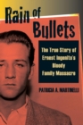 Rain of Bullets : The True Story of Ernest Ingenito's Bloody Family Massacre - eBook