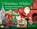 Christmas Wishes : A Catalog of Vintage Holiday Treats & Treasures - eBook