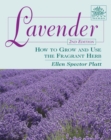 Lavender : How to Grow and Use the Fragrant Herb - eBook