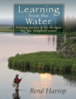 Learning from the Water : Fishing Tactics & Fly Designs for the Toughest Trout - eBook