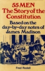 55 Men : The Story of the Constitution, Based on the Day-by-Day Notes of James Madison - eBook