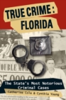 True Crime: Florida : The State's Most Notorious Criminal Cases - eBook