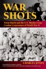 War Shots : Norm Hatch and the U.S. Marine Corps Combat Cameramen of World War II - eBook