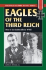 Eagles of the Third Reich : Men of the Luftwaffe in WWII - eBook