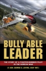 Bully Able Leader : The Story of a Fighter-Bomber Pilot in the Korean War - eBook