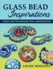 Glass Bead Inspirations : Ideas and Techniques for Lampworkers - eBook