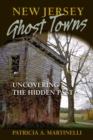 New Jersey Ghost Towns : Uncovering the Hidden Past - eBook
