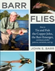 Barr Flies : How to Tie and Fish the Copper John, the Barr Emerger, and Dozens of Other Patterns, Variations, and Rigs - eBook