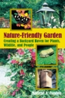 Nature-Friendly Garden : Creating a Backyard Haven for Animals, Plants, and People - eBook