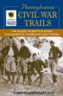 Pennsylvania Civil War Trails : The Guide to Battle Sites, Monuments, Museums and Towns - eBook