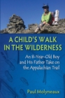 Child's Walk in the Wilderness : An 8-Year-Old Boy and His Father Take on the Appalachian Trail - eBook