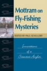Mottram on Fly-Fishing Mysteries : Innovations of a Scientist-Angler - eBook
