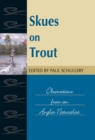 Skues on Trout : Observations from an Angler Naturalist - eBook