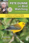 Pete Dunne on Bird Watching : A Beginner's Guide to Finding, Identifying and Enjoying Birds - eBook