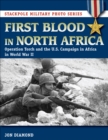 First Blood in North Africa : Operation Torch and the U.S. Campaign in Africa in WWII - eBook