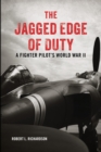 The Jagged Edge of Duty : A Fighter Pilot's World War II - eBook