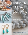 Paper Bead Jewelry : Step-by-step instructions for 40+ designs - eBook