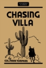 Chasing Villa : The Story Behind the Story of Pershing's Expedition into Mexico - eBook