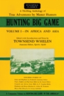 Hunting Big Game : In Africa and Asia - eBook