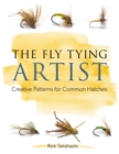 The Fly Tying Artist : Creative Patterns for Common Hatches - eBook