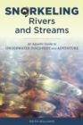 Snorkeling Rivers and Streams : An Aquatic Guide to Underwater Discovery and Adventure - eBook