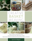 Creative Basket Weaving : Step-by-Step Instructions for Gathering and Drying, Braiding, Weaving, and Projects - eBook