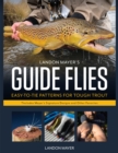 Landon Mayer's Guide Flies : Easy-to-Tie Patterns for Tough Trout - eBook