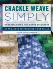 Crackle Weave Simply : Understanding the Weave Structure 27 Projects to Practice Your Skills - eBook