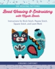 Bead Weaving and Embroidery with Miyuki Beads : Instructions for Brick Stitch, Peyote Stitch, Square Stitch, and Loom Work; 100 Weaving Patterns - eBook