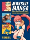 Massive Manga : How to Draw Characters, Animals, Vehicles, Mecha, and So Much More! - Book