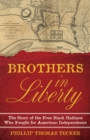 Brothers in Liberty : The Forgotten Story of the Free Black Haitians Who Fought for American Independence - eBook